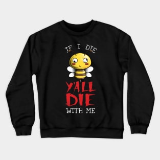 If I Die, Y'all Die With Me Crewneck Sweatshirt